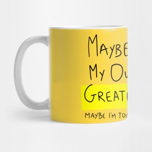 Maybe I'm my own greatest fear Mug